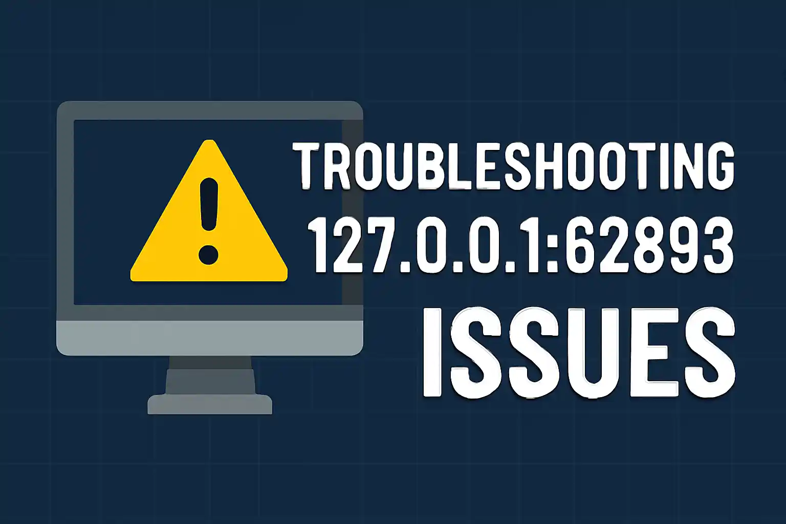 Troubleshooting 127.0.0.1:62893 Issues