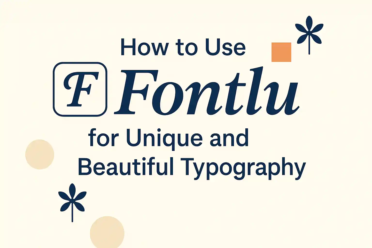 How to Use Fontlu for Unique and Beautiful Typography