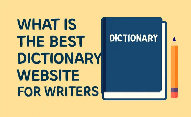 What is the Best Dictionary Website for Writers?